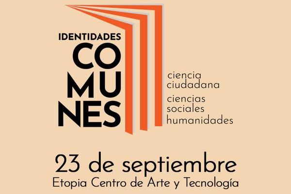 ‘Identidades Comunes’: Zaragoza acoge el primer encuentro nacional que impulsará la ciencia ciudadana entre las ciencias sociales y las humanidades